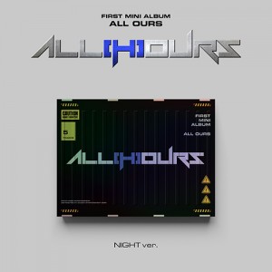 ALL(H)OURS (올아워즈) - 미니앨범 1집 : ALL(H)OURS FIRST MINI ALBUM [ALL OURS] [NIGHT Ver.]