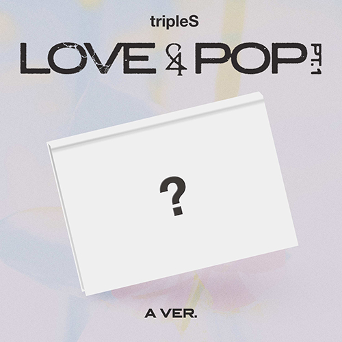 tripleS (트리플에스) - 〈LOVE&POP〉 pt.1 [A VER.]